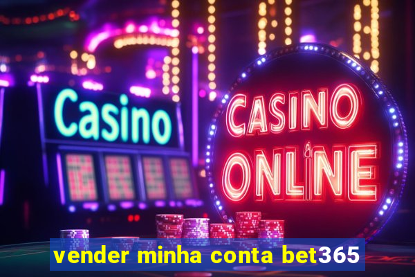 vender minha conta bet365