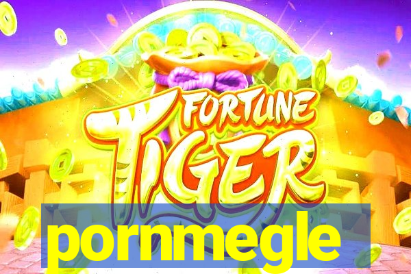 pornmegle