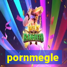 pornmegle