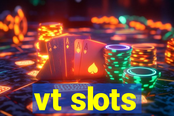 vt slots