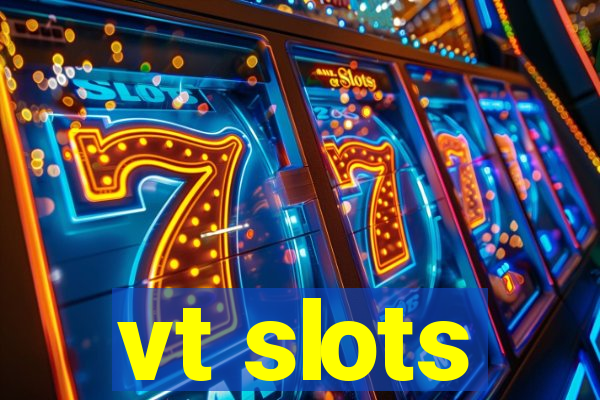 vt slots