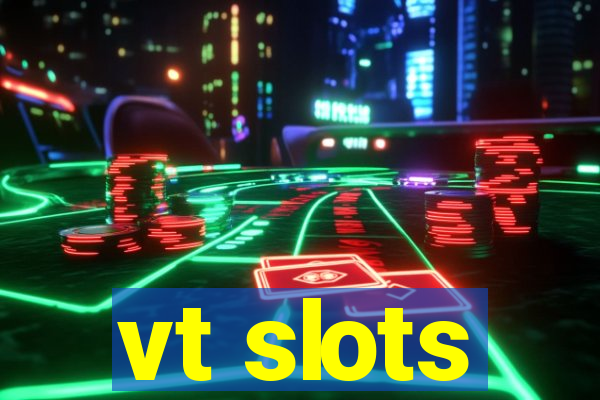 vt slots