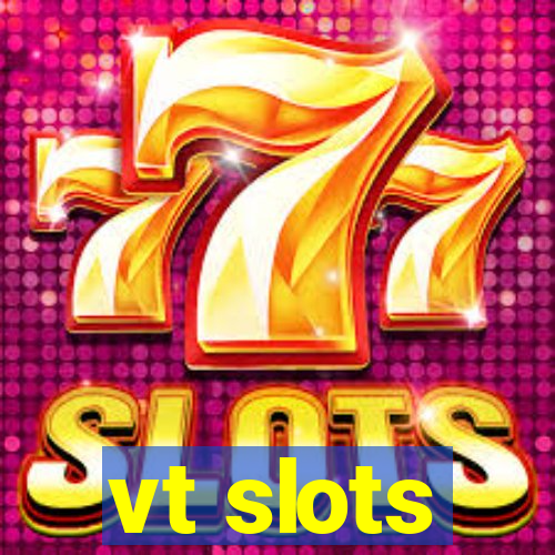 vt slots