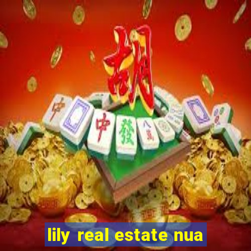 lily real estate nua