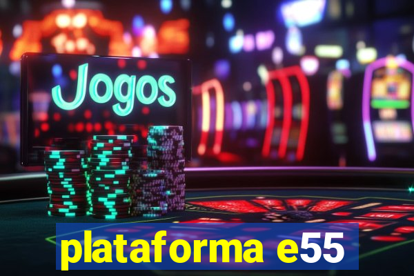 plataforma e55