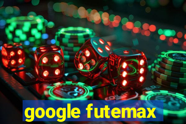 google futemax