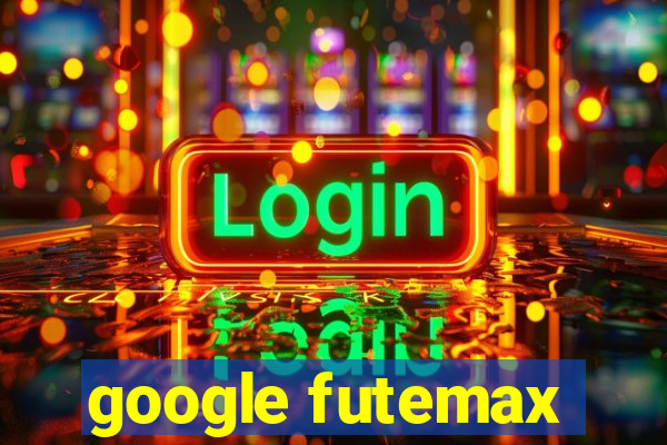 google futemax