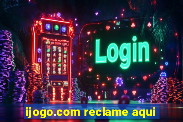 ijogo.com reclame aqui