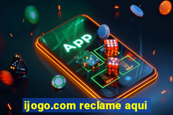 ijogo.com reclame aqui