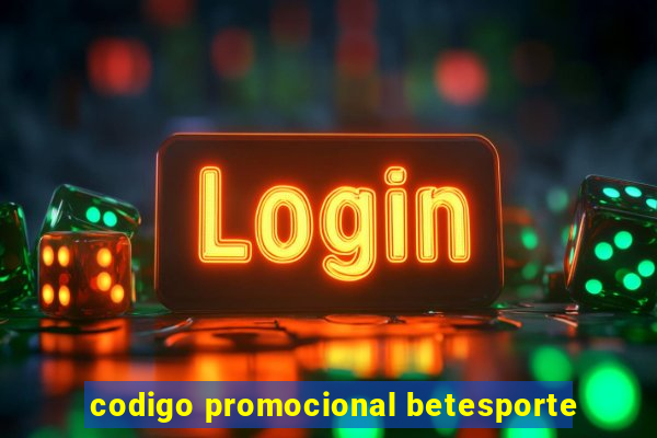 codigo promocional betesporte