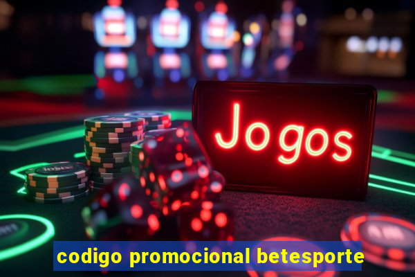 codigo promocional betesporte