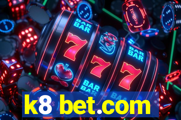 k8 bet.com