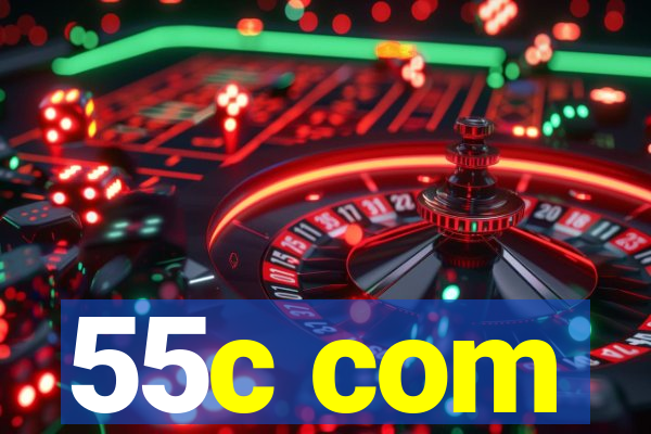 55c com