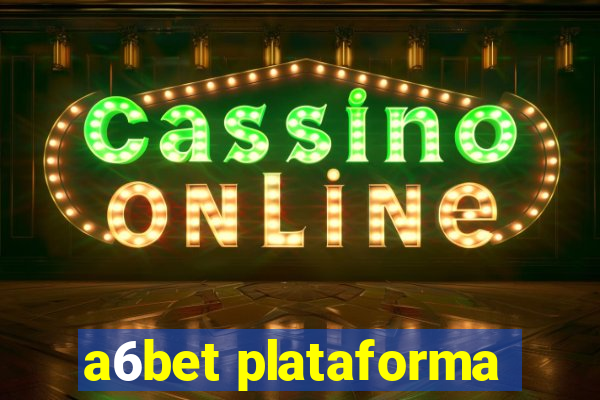 a6bet plataforma