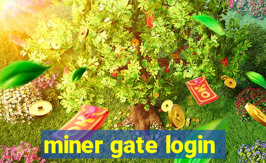 miner gate login