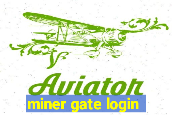 miner gate login