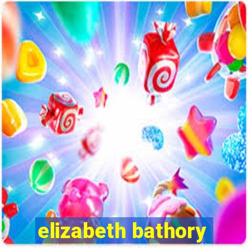 elizabeth bathory