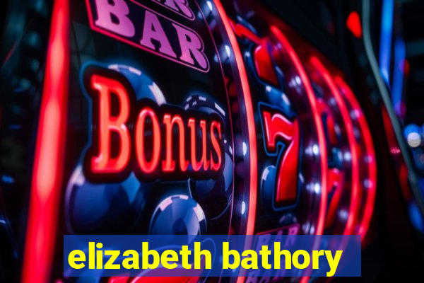 elizabeth bathory