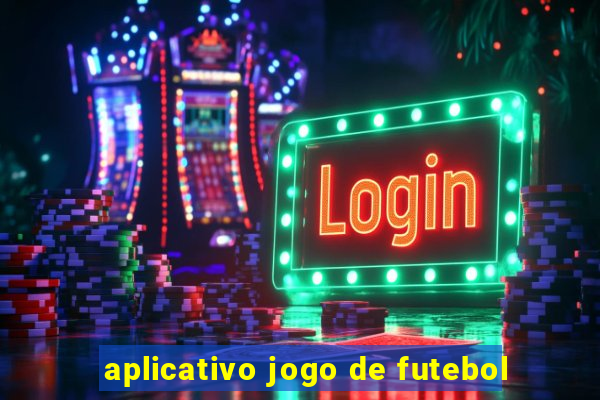 aplicativo jogo de futebol