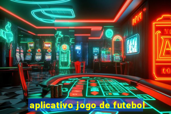 aplicativo jogo de futebol