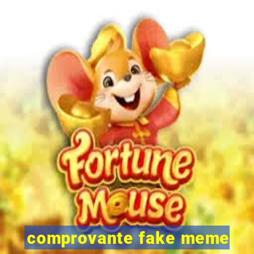 comprovante fake meme