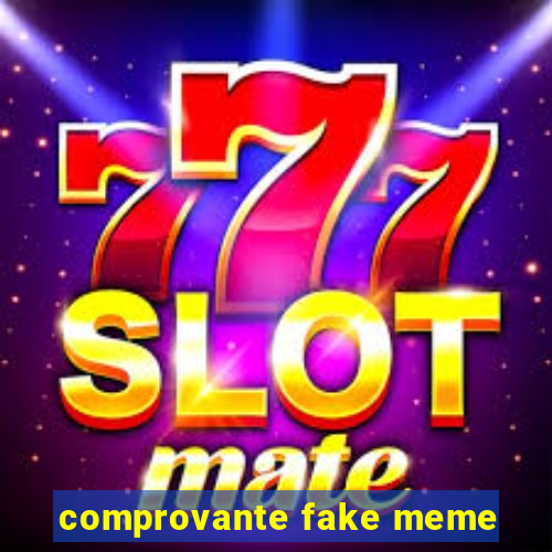 comprovante fake meme