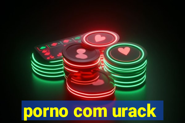 porno com urack