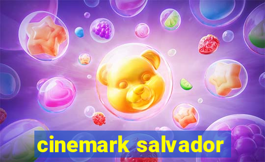 cinemark salvador