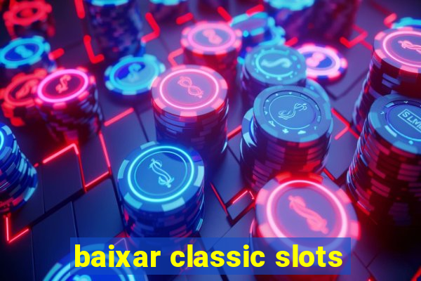 baixar classic slots