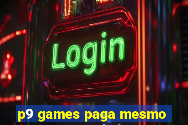 p9 games paga mesmo