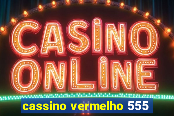 cassino vermelho 555