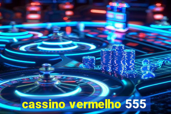 cassino vermelho 555