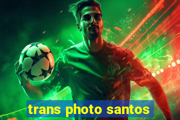 trans photo santos