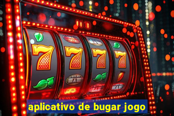 aplicativo de bugar jogo