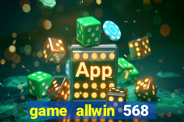 game allwin 568 com login