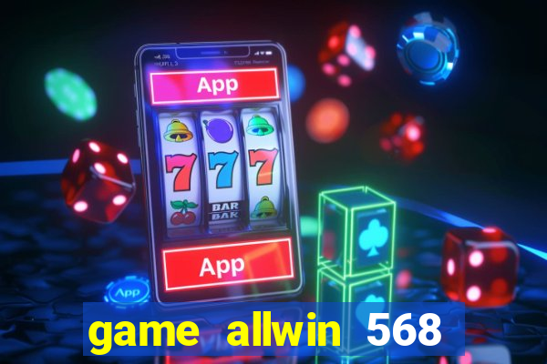 game allwin 568 com login