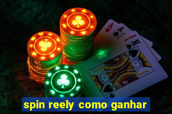 spin reely como ganhar