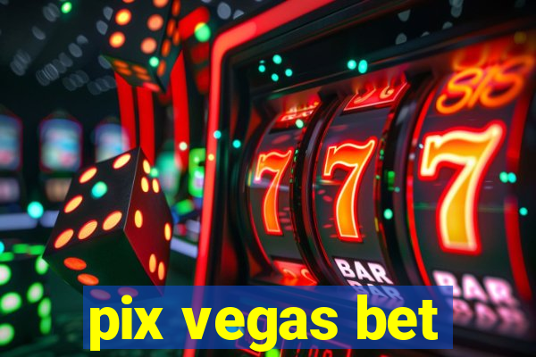 pix vegas bet