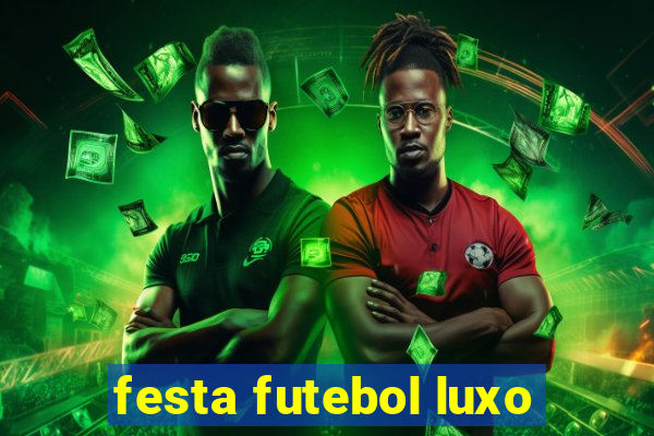 festa futebol luxo