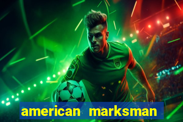 american marksman apk dinheiro infinito