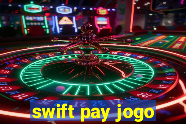 swift pay jogo