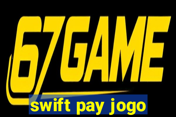 swift pay jogo