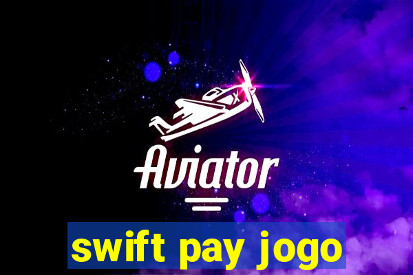 swift pay jogo