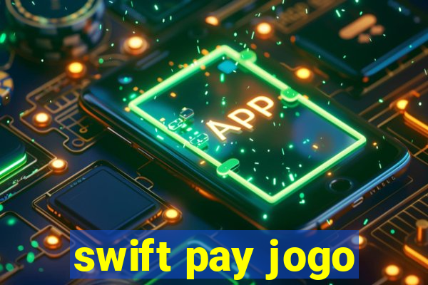 swift pay jogo