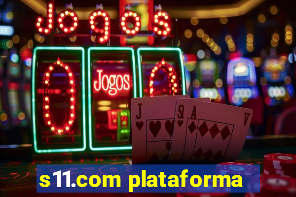 s11.com plataforma