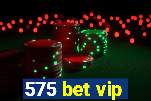 575 bet vip