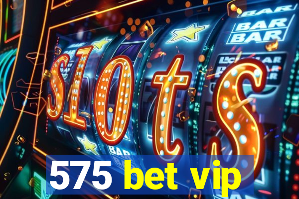 575 bet vip