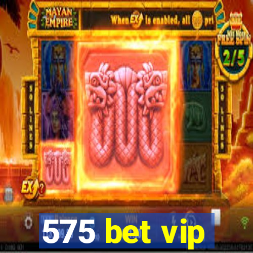 575 bet vip