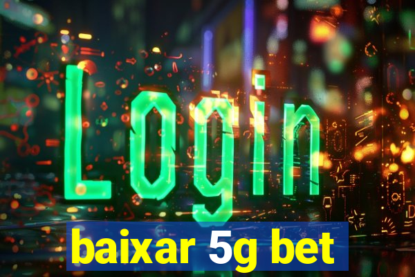 baixar 5g bet