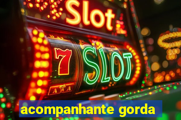 acompanhante gorda